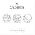 Marco Calderoni, How To Use The World Volume 1 And 2