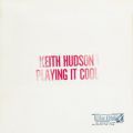 Keith Hudson, Playing It Cool & Playing It Right