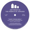 Arp Frique & The Perpetual Singers,        Save Your Soul (Joe Claussell Sacred Rhythm Praise Version Remix) 