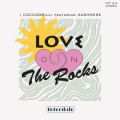 I Coccodrilli Feat. Kashmere, Love On The Rocks