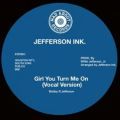 Jefferson Ink., Girl, You Turn Me On