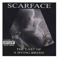 Scarface, The Last Of A Dying Breed