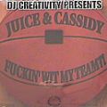 Juice & Cassidy, Fucking Wit My Team