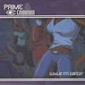 Prime & Common, While I'm Dancin'