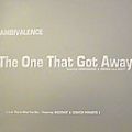 Ambivalence, The One That Got Away