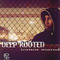 Iomos Marad, Deep Rooted