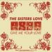 The Sisters Love, Give Me Your Love