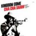 Cha Cha Shaw, Kingdom Come