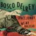 Bosco Delrey, Space Junky