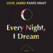 James Pants, Every Night I Dream