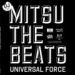 DJ MItsu The Beats, Universal Force