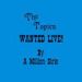 The Topics, Wanted Live! By A Million Girls